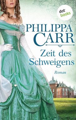 Zeit des Schweigens / Die Töchter Englands Bd.17 (eBook, ePUB) - Carr, Philippa