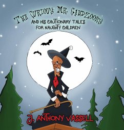 The Curious Mr. Gahdzooks and his Cautionary Tales for Naughty Children - J. Anthony Vassell