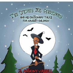 The Curious Mr. Gahdzooks and his Cautionary Tales for Naughty Children - J. Anthony Vassell