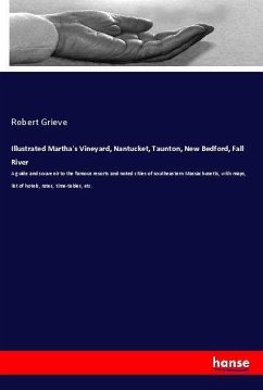 Illustrated Martha's Vineyard, Nantucket, Taunton, New Bedford, Fall River - Grieve, Robert