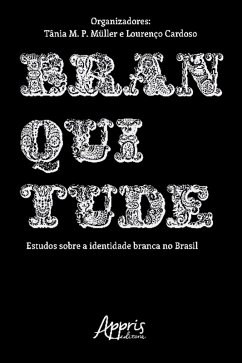Branquitude: Estudos sobre a Identidade Branca no Brasil (eBook, ePUB) - Müller, Tânia M. P.; Cardoso, Lourenço