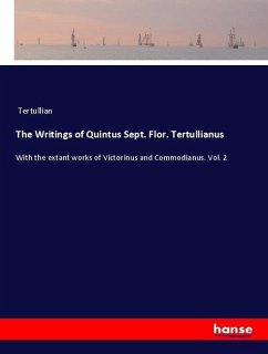 The Writings of Quintus Sept. Flor. Tertullianus - Tertullian