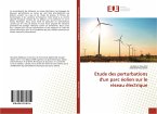 Etude des perturbations d'un parc éolien sur le réseau électrique