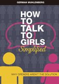 How to Talk to Girls Simplified: Why Openers aren´t the Solution (Seduction Simplified) (eBook, ePUB)