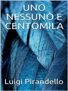 Uno, nessuno e centomila (eBook, ePUB) - Pirandello, Luigi