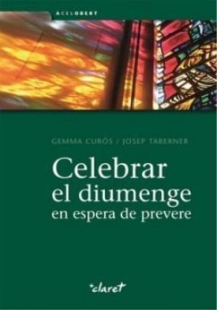 Celebrar el diumenge en espera de prevere - Curós i Pujadó, Gemma; Taberner i Vilar, Josep