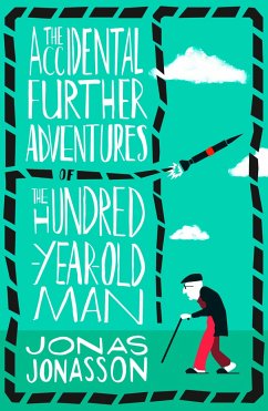 The Accidental Further Adventures of the Hundred-Year-Old Man - Jonasson, Jonas