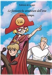 Le fantastiche avventure dell'Eroe senza tempo (eBook, ePUB) - de Longis, Fabrizio