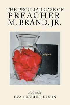 The Peculiar Case of Preacher M. Brand, Jr. - Fischer-Dixon, Eva