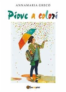 Piove a Colori (eBook, PDF) - Antonio Greco, Luigi