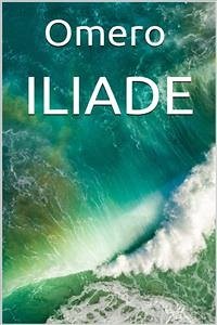 Iliade (eBook, ePUB) - Omero