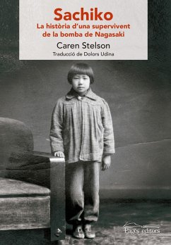 Sachiko : La història d'una supervivent de la bomba de Nagasaki - Udina, Dolors; Stelson, Caren