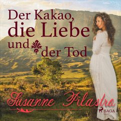 Der Kakao, die Liebe und der Tod (Ungekürzt) (MP3-Download) - Pilastro, Susanne