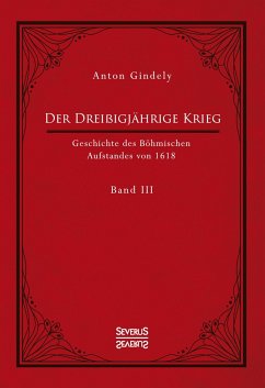 Der Dreißigjährige Krieg. Geschichte des Böhmischen Aufstandes von 1618. Band 3 - Gindely, Anton