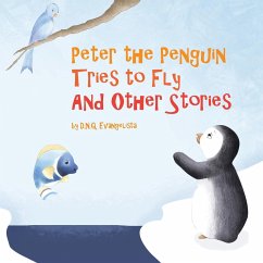 Peter the Penguin Tries to Fly And Other Stories - D. N. Q. Evangelista