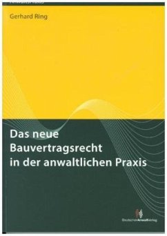 Das neue Bauvertragsrecht in der anwaltlichen Praxis