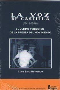La Voz de Castilla, 1945-1976 : el último periódico de la prensa del movimiento - Sanz Hernando, Clara
