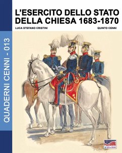 L'esercito dello stato della Chiesa 1683-1870 - Cristini, Luca Stefano