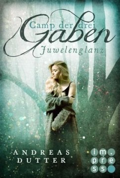 Juwelenglanz / Camp der drei Gaben Bd.1 - Dutter, Andreas