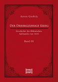 Der Dreißigjährige Krieg. Geschichte des Böhmischen Aufstandes von 1618. Band 3