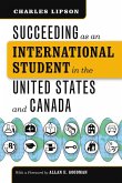 Succeeding as an International Student in the United States and Canada (eBook, PDF) Succeeding as an International Student in the United States and Canada (eBook, PDF)