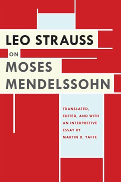 Leo Strauss on Moses Mendelssohn (eBook, ePUB) - Strauss, Leo Leo Strauss on Moses Mendelssohn (eBook, ePUB) - Strauss, Leo