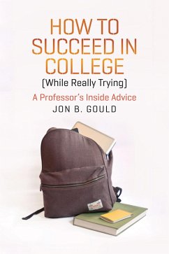 How to Succeed in College (While Really Trying) (eBook, ePUB) - Jon B. Gould, Gould