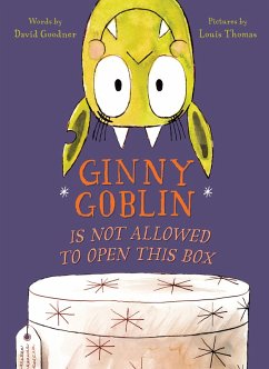 Ginny Goblin Is Not Allowed to Open This Box (eBook, ePUB) - Goodner, David