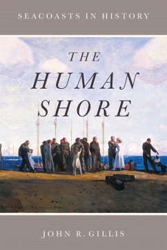 The Human Shore (eBook, ePUB) - Gillis, John R. The Human Shore (eBook, ePUB) - Gillis, John R.
