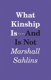 What Kinship Is-And Is Not (eBook, ePUB)