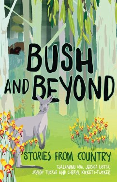 Bush and Beyond (eBook, ePUB) - Kickett-Tucker, Cheryl; Lister, Jessica; Mia, Tjalaminu; Tucker, Jaylon