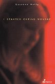 I Started Crying Monday (eBook, PDF) I Started Crying Monday (eBook, PDF)