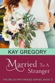 Married To A Stranger (The Reluctant Brides Series, Book 3) (eBook, ePUB)