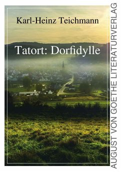 Tatort: Dorfidylle (eBook, ePUB) - Teichmann, Karl-Heinz