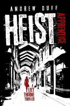 Heist Apprentice (Lily Thorne, #1) (eBook, ePUB) - Duff, Andrew