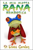 La Mia Matta Rana Domestica (eBook, ePUB)