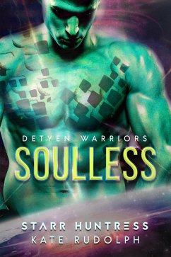 Soulless (Detyen Warriors, #1) (eBook, ePUB) - Rudolph, Kate; Huntress, Starr