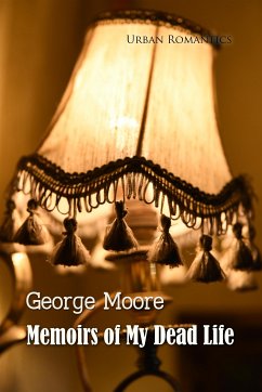 Memoirs of My Dead Life (eBook, ePUB) - Moore, George