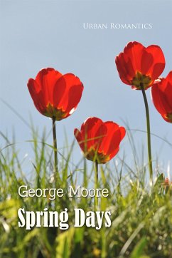 Spring Days (eBook, ePUB) - Moore, George