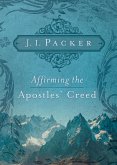 Affirming the Apostles' Creed (eBook, ePUB)