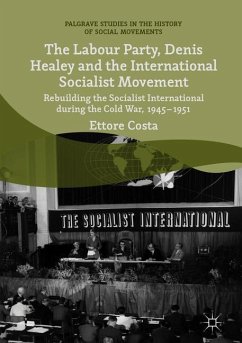 The Labour Party, Denis Healey and the International Socialist Movement - Costa, Ettore