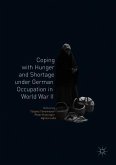 Coping with Hunger and Shortage under German Occupation in World War II