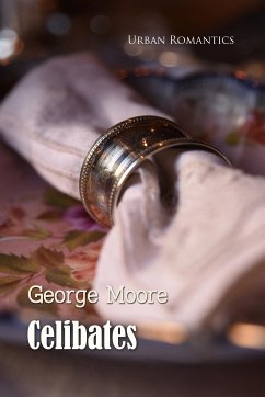 Celibates (eBook, ePUB) - Moore, George