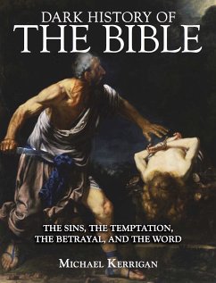 Dark History of the Bible (eBook, ePUB) - Kerrigan, Michael