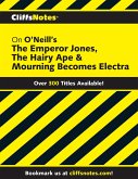 CN on O'Neill's The Emperor Jones, The Hairy Ape & Mourning Becomes Electra (eBook, ePUB)