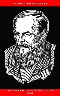 The Dream of a Ridiculous Man (eBook, ePUB) - Dostoevsky, Fyodor
