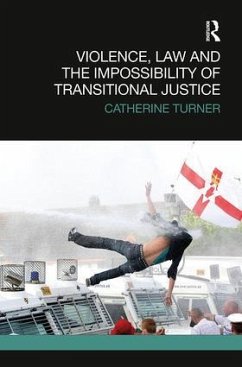 Violence, Law and the Impossibility of Transitional Justice - Turner, Catherine
