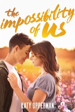 The Impossibility of Us (eBook, ePUB) - Upperman, Katy