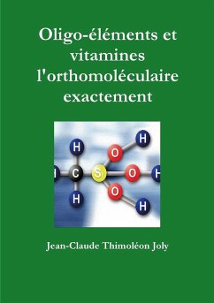 Oligo-éléments et vitamines l'orthomoléculaire exactement - Thimoléon Joly, Jean-Claude