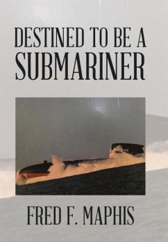 Destined To Be a Submariner - Maphis, Fred F.